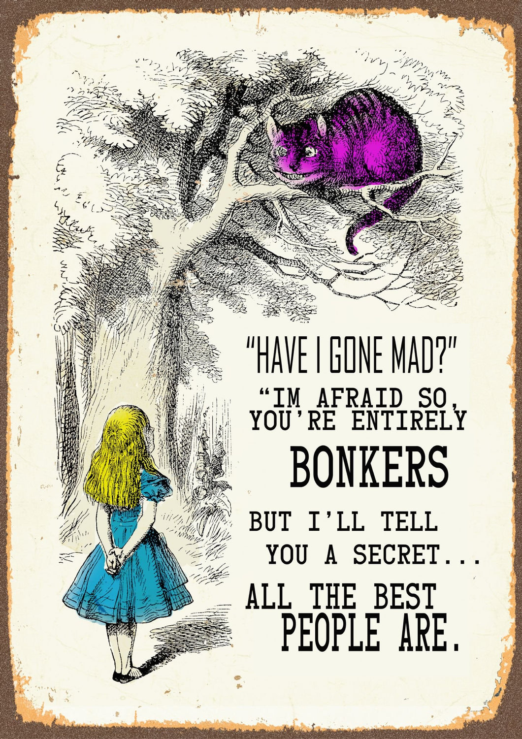 Vintage Metal Sign - Alice In Wonderland - Have I Gone Mad